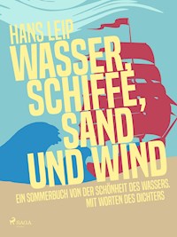 Wasser, Schiffe, Sand und Wind - Hans Leip - E-Book