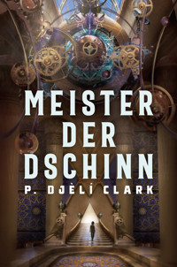 Meister der Dschinn (Gewinner des Nebula Award 2021 für Bester Roman & des Hugo Award 2022 für Bester Roman) - P. Djèlí Clark - E-Book