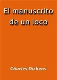 El manuscrito de un loco - Charles Dickens. - E-Book