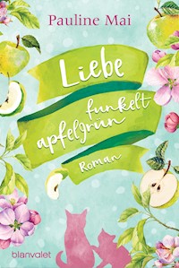 Liebe funkelt apfelgrün - Pauline Mai - E-Book