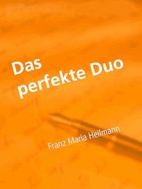 Das perfekte Duo - Franz Maria Heilmann - E-Book