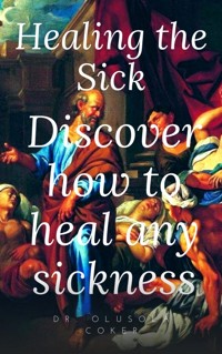 Healing the sick - Dr. Olusola Coker - E-Book