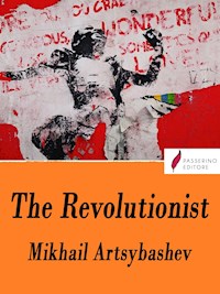 The revolutionist - Mikhail Artsybashev - E-Book