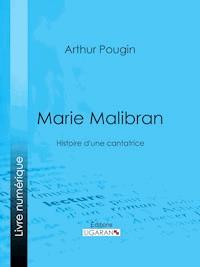 Marie Malibran - Ligaran - E-Book