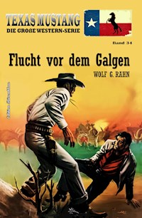 Texas Mustang Band 34: Flucht vor dem Galgen - Wolf G. Rahn - E-Book
