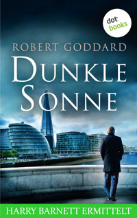 Dunkle Sonne - Harry Barnett ermittelt: Der zweite Fall - Robert Goddard - E-Book