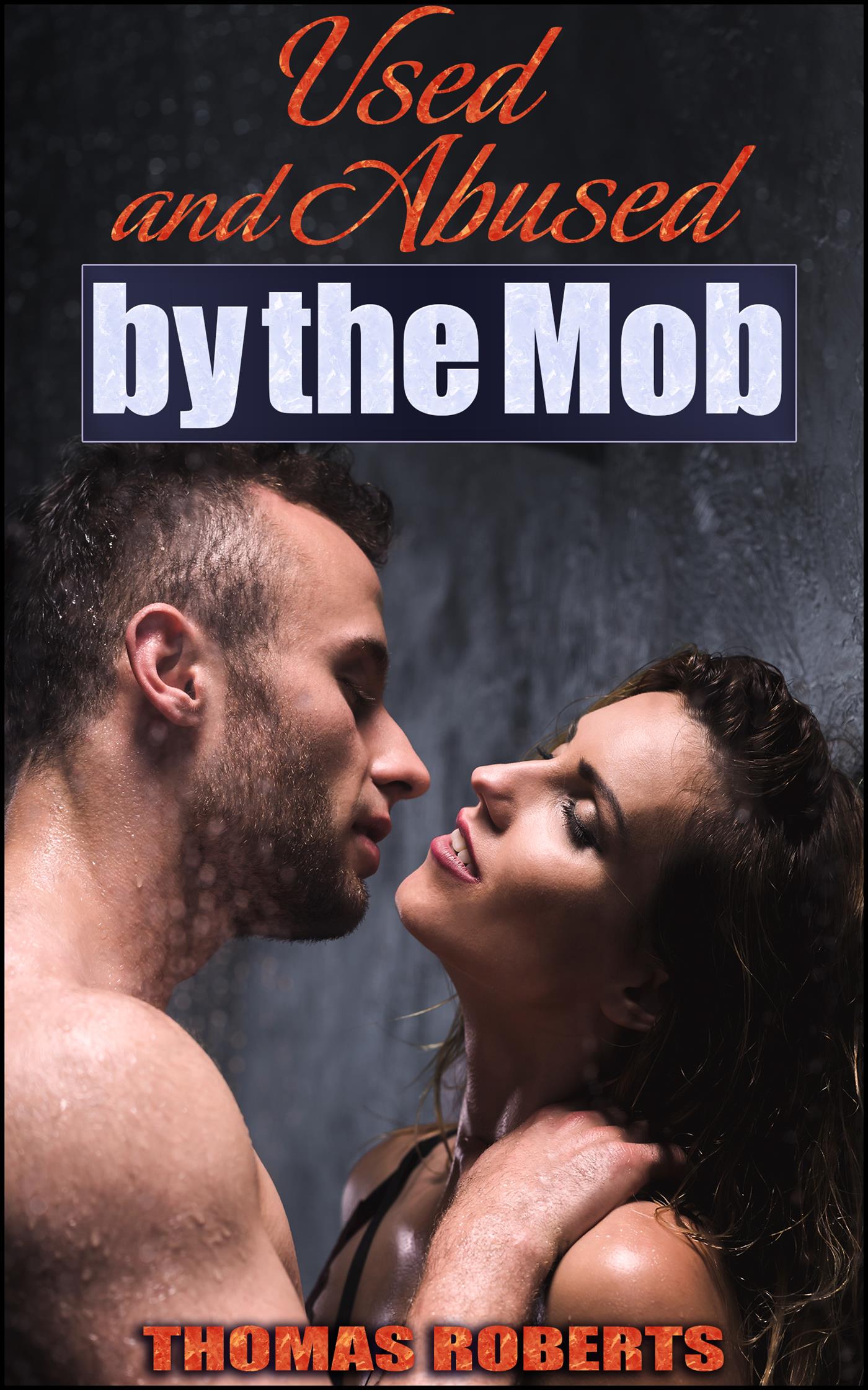 Used and Abused by the Mob - Thomas Roberts - E-Book