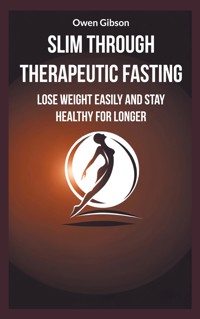 Slim through therapeutic fasting - Owen Gibson - E-Book
