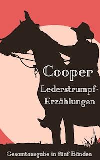 Lederstrumpf-Erzählungen - James Fenimore Cooper - E-Book