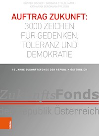 Auftrag Zukunft: 3000 Zeichen für Gedenken, Toleranz und Demokratie - Günter Bischof - E-Book