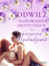 Odwilż - 10 opowiadań erotycznych na wiosenne przebudzenie - SheWolf - E-Book