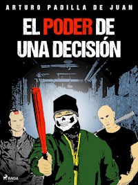 El poder de una decisión - Arturo Padilla de Juan - E-Book