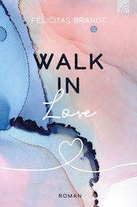 Walk in LOVE - Felicitas Brandt - E-Book
