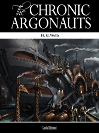 The Chronic Argonauts - H G Wells - E-Book