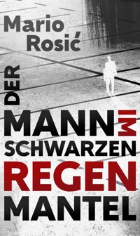 Der Mann im schwarzen Regenmantel - Mario Rosić - E-Book