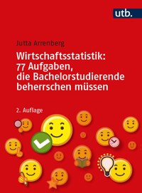 Wirtschaftsstatistik: 77 Aufgaben, die Bachelorstudierende beherrschen müssen - Jutta Arrenberg - E-Book