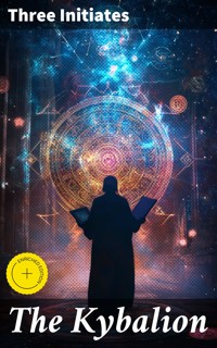 The Kybalion - Three Initiates - E-Book