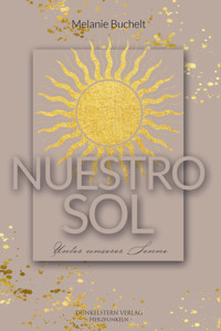 Nuestro Sol - Unter unserer Sonne - Melanie Buchelt - E-Book