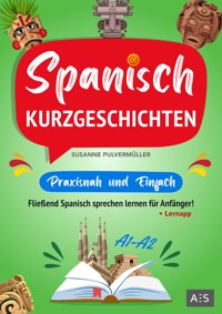 Spanisch Kurzgeschichten – praxisnah & einfach - Susanne Pulvermüller - E-Book