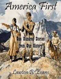 America First: One Hundred Stories from Our History - Lawton B. Evans - E-Book