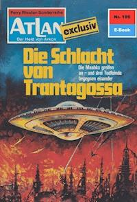 Atlan 186: Die Schlacht von Trantagossa - Marianne Sydow - E-Book