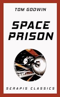 Space Prison (Serapis Classics) - Tom Godwin - E-Book