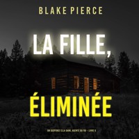 La fille, éliminée (Un Thriller à Suspense d'Ella Dark, FBI – Livre 6) - Blake Pierce - Hörbuch