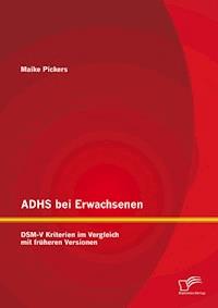 ADHS bei Erwachsenen: DSM-V Kriterien im Vergleich mit früheren Versionen - Maike Pickers - E-Book