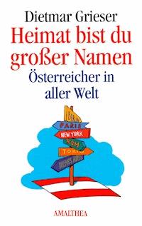 Heimat bist du großer Namen - Dietmar Grieser - E-Book