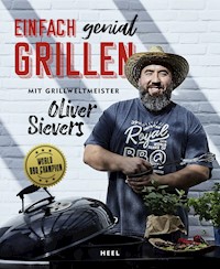 Einfach genial Grillen - Oliver Sievers - E-Book
