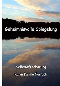 Geheimnisvolle Spiegelung - Karin Karina Gerlach - E-Book