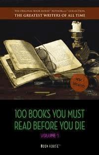 100 Books You Must Read Before You Die - volume 1 [newly updated] [The Great Gatsby, Jane Eyre, Wuthering Heights, The Count of Monte Cristo, Les Misérables, etc] (Book House Publishing) - Jane Austen. - E-Book
