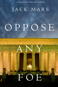 Oppose Any Foe (A Luke Stone Thriller—Book 4) - Jack Mars - E-Book