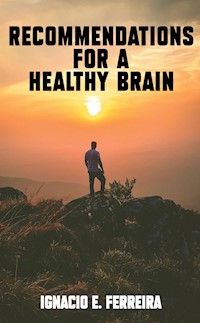 Recommendations for a Healthy Brain - IGNACIO E. FERREIRA - E-Book