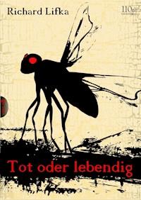 Tot oder lebendig - Richard Lifka - E-Book
