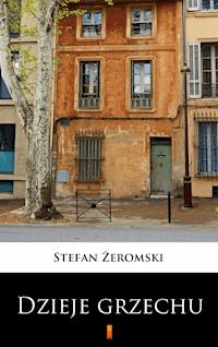 Dzieje grzechu - Stefan Żeromski - E-Book