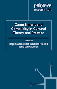 Commitment and Complicity in Cultural Theory and Practice - - E-Book