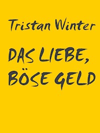 Das liebe, böse Geld - Tristan Winter - E-Book
