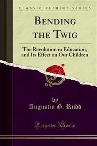 Bending the Twig - Augustin G. Rudd - E-Book