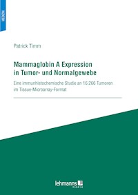 Mammaglobin A Expression in Tumor- und Normalgewebe - Patrick Timm - E-Book