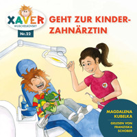 Xaver Wuschelkovsky geht zur Kinderzahnärztin - Xaver Wuschelkovsky - Hörbuch