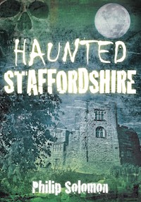 Haunted Staffordshire - Philip Solomon - E-Book