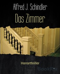 Das Zimmer - Alfred J. Schindler - E-Book