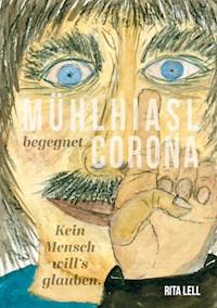 Mühlhiasl begegnet Corona - Rita Lell - E-Book