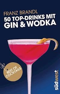 50 Top-Drinks mit Gin und Wodka - Spirit & Cocktailbooks S.L. - E-Book