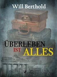 Überleben ist alles - Will Berthold - E-Book