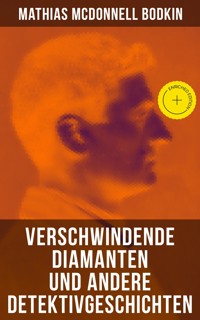 Verschwindende Diamanten und andere Detektivgeschichten - Mathias McDonnell Bodkin - E-Book
