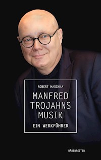 Manfred Trojahns Musik - Robert Maschka - E-Book