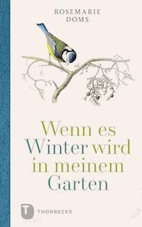 Wenn es Winter wird in meinem Garten ... - Rosemarie Doms - E-Book