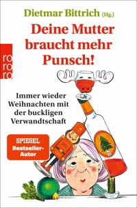 Deine Mutter braucht mehr Punsch! - Dietmar Bittrich - E-Book